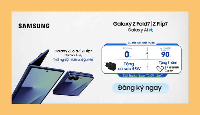 Samsung Z Fold7 & Z Flip7 - Ưu đãi khi đặt trước